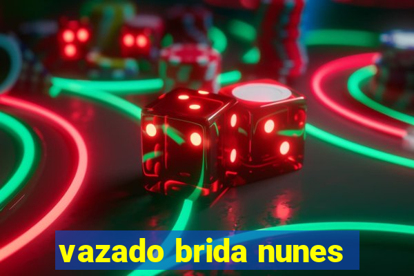 vazado brida nunes